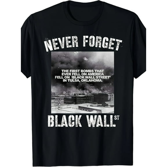 [Black Wall Street T-Shirt History] Black Wall Street Never Forget Our History REAL Black Owned T-Shirt