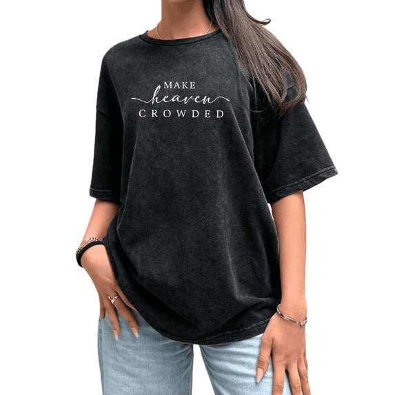 Black Washed Faith Message Print Tshirt Graphic Tees Make Heaven Crowded Loose Shirts Short Sleeve S-2XL Christian Gift Tops