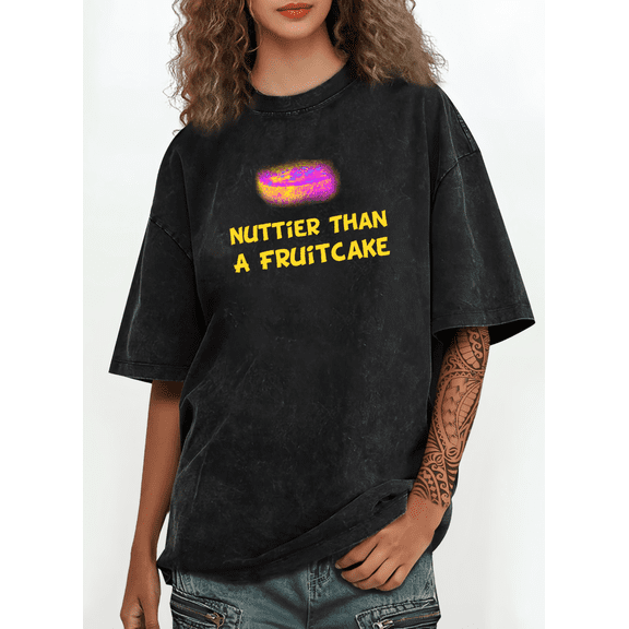 Black Washed Print Tshirt Graphic Tees Classic Shirts S-2XL Bright Yellow Text Nuttier Than A Fruitcake Cotton Tops