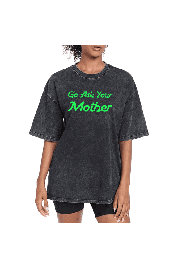 Black Washed Print Tshirt Graphic Tees Classic Shirts S-2XL Neon Green Go Ask Your Mother Cotton Tops