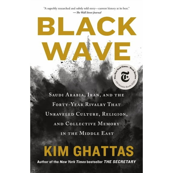 Black Wave : Saudi Arabia, Iran, and the Forty-Year Rivalry That Unraveled Culture, Religion, and Collective Memory in the Middle East (Paperback)