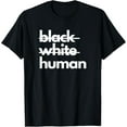 thumbnail image 1 of Black White Human | Racial Injustice Social Awareness T-Shirt, 1 of 4