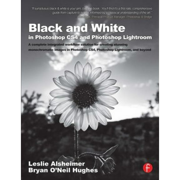 Pre-Owned Black and White in Photoshop Cs4 and Photoshop Lightroom: A Complete Integrated Workflow Solution for Creating Stunning Monochromatic Images in Photos (Paperback) 0240521595 9780240521596