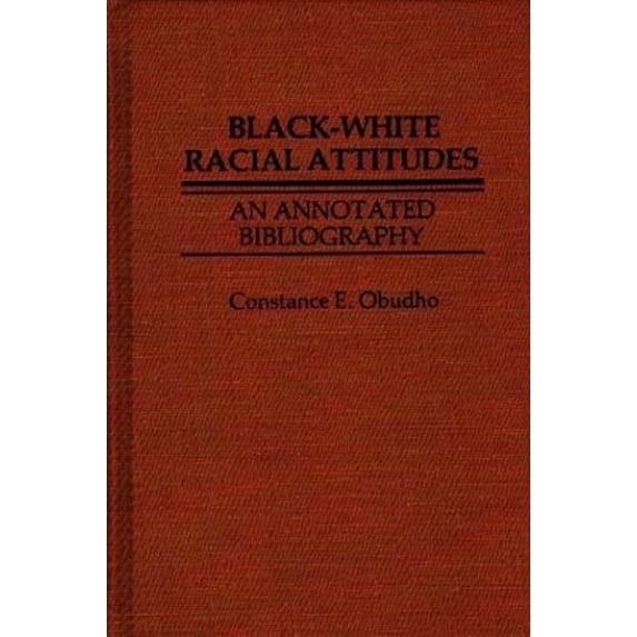 Pre-Owned Black-White Racial Attitudes : An Annotated Bibliography 9780837185828 /