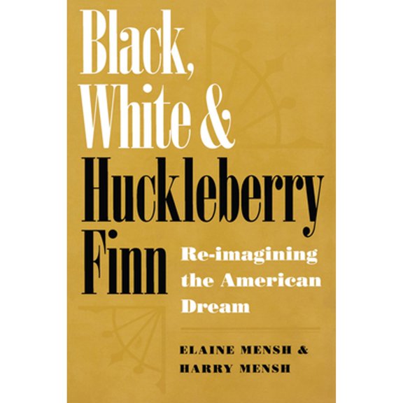 Pre-Owned Black, White, and Huckleberry Finn: Re-Imaging the American Dream (Paperback) 0817311300 9780817311308