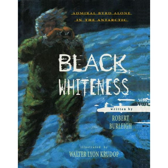 Black Whiteness: Admiral Byrd Alone in the Antarctic, (Paperback)