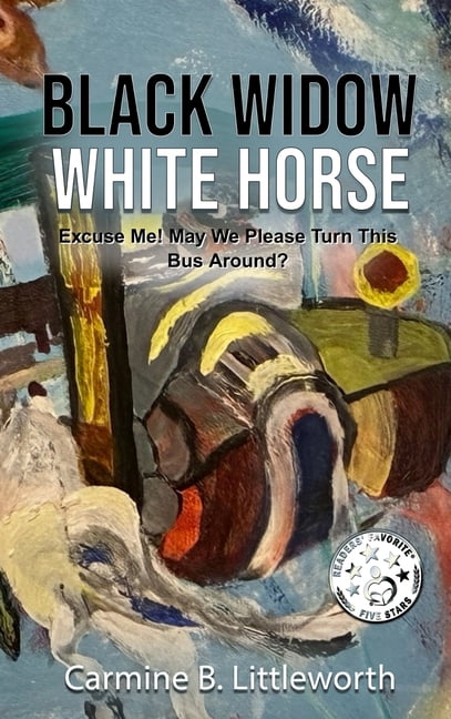 Black Widow White Horse: Excuse Me! May we please turn this bus around?, (Hardcover)