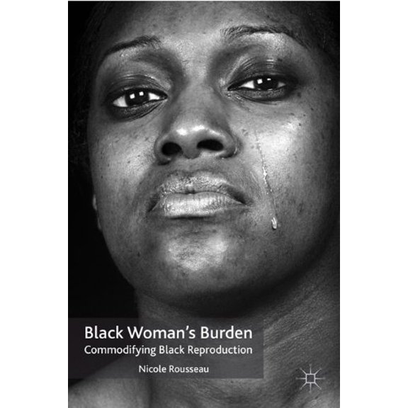 Pre-Owned Black Womans Burden: Commodifying Black Reproduction Paperback