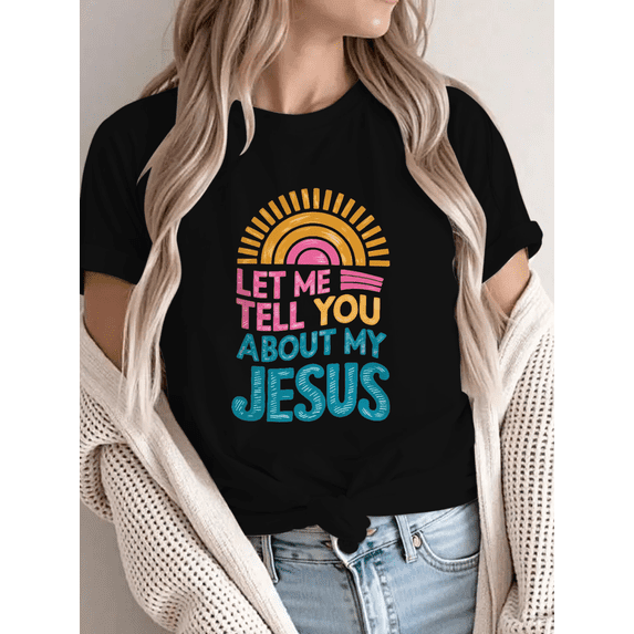 Black Womans Let Me Tell You About My Jesus Sun Graphic Tees Print Tshirt S-5XL Shirts Tops