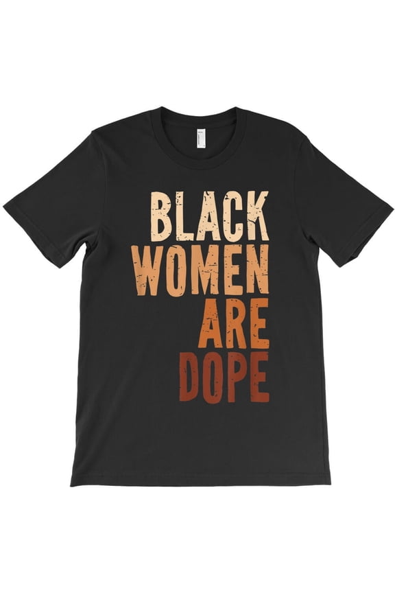 Black Women Are Dope Juneteenth Freedom Day Melanin Shades Gifts Men H16494 Unisex T-Shirt, Up to 5XL Available