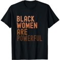 thumbnail image 1 of Black Women Are Powerful Black History Month Women T-Shirt, 1 of 5