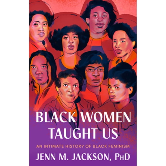 Pre-Owned Black Women Taught Us: An Intimate History of Black Feminism, 9780593243336, 0593243331, Hardcover,