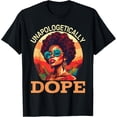 thumbnail image 1 of Black Women Unapologetically Dope Black History T-Shirt Shirts, 1 of 3