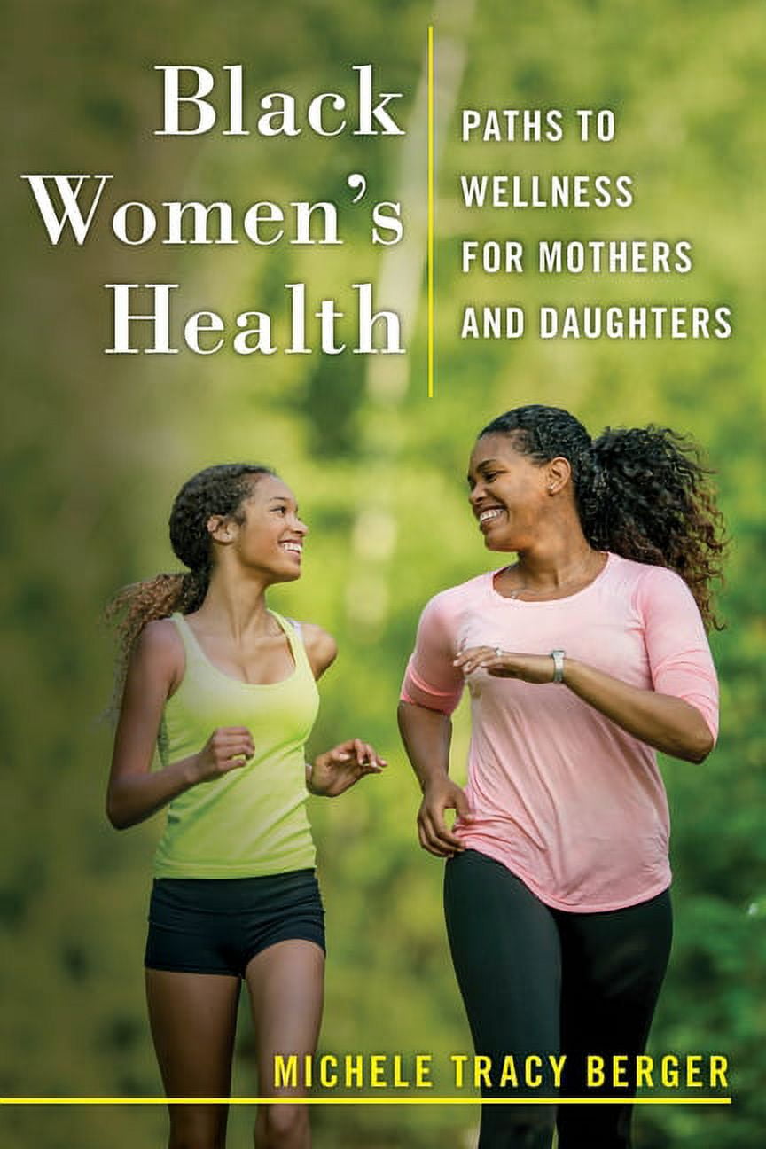Black Women's Health: Paths to Wellness for Mothers and Daughters ...