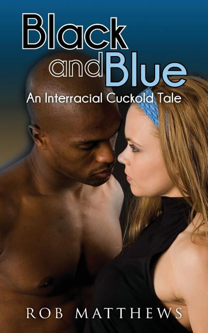 Black and Blue An Interracial Cuckold Tale (Paperback)