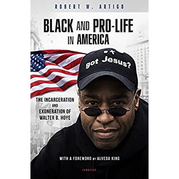 Pre-Owned Black and Pro-Life in America: The Incarceration and Exoneration of Walter B. Hoye II (Hardcover) 1621640485 9781621640486