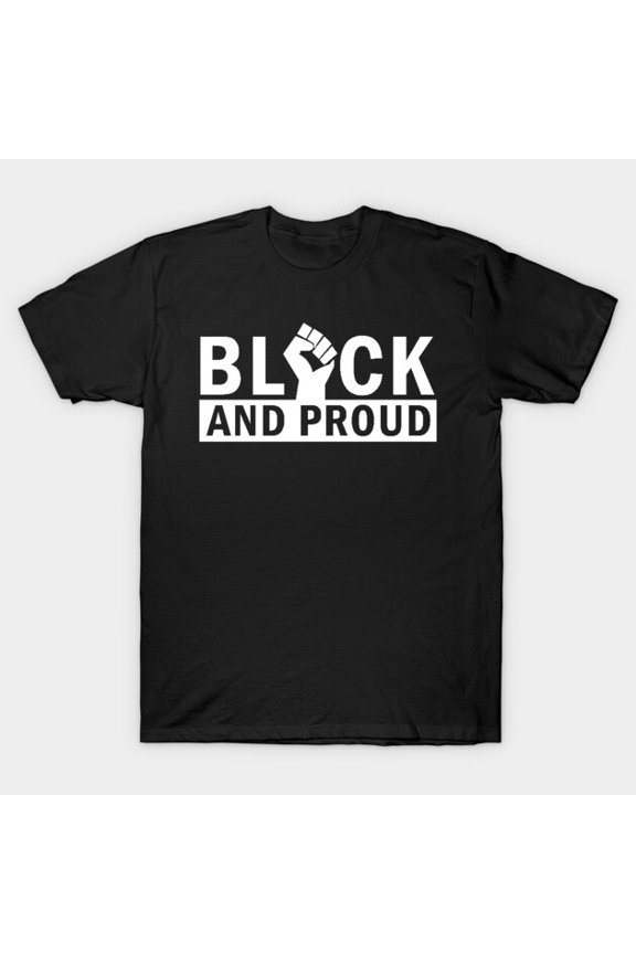 Black and Proud African American Black Lives Topic Black Pride G8951 Unisex T-Shirt, Up to Size 5XL