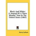 thumbnail image 1 of Black and White : A Journal of a Three Months' Tour in the United States - Hardcover, 1 of 1