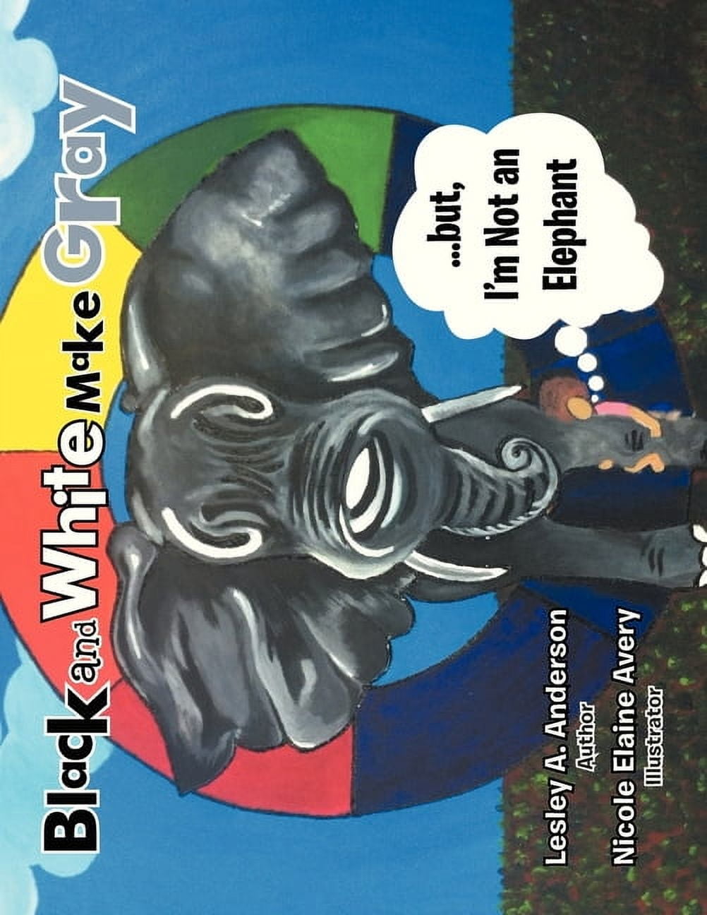 Black and White Make Gray...but, I'm Not an Elephant, (Paperback)