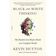 thumbnail image 1 of Black-And-White Thinking: The Burden of a Binary Brain in a Complex World, (Paperback), 1 of 2