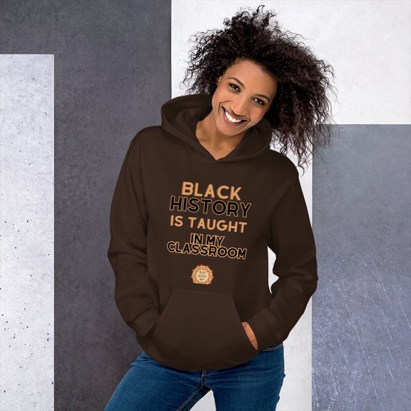 " Black history is taught in my classroom" Unisex Hoodie (Dark Chocolate, XL)