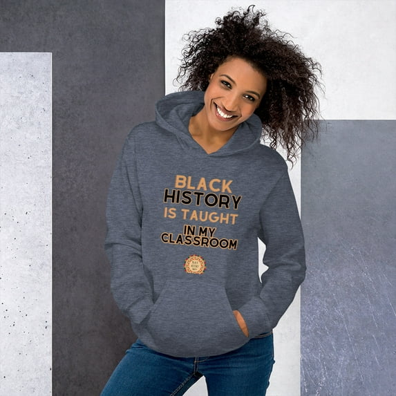 " Black history is taught in my classroom" Unisex Hoodie (Heather Sport Dark Navy, M)
