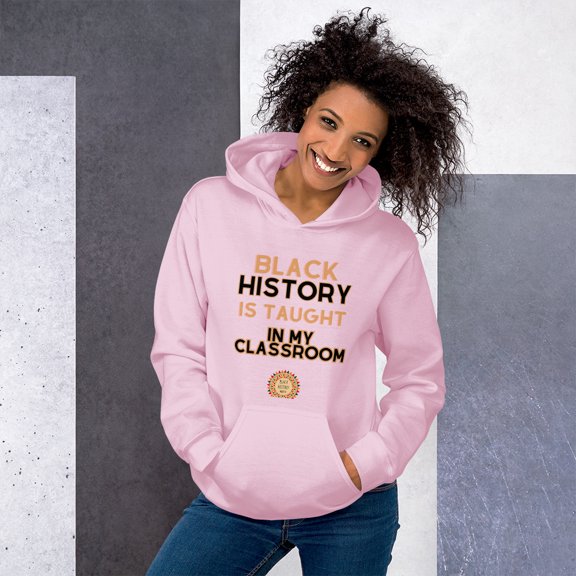 " Black history is taught in my classroom" Unisex Hoodie (Light Pink, L)