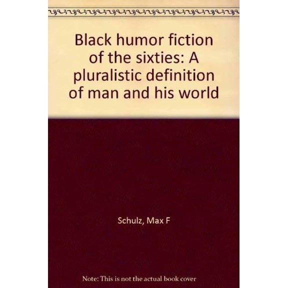 Pre-Owned Black Humor Fiction of the Sixties : A Pluralistic Definition of Man and His World (Hardcover) 9780821401255