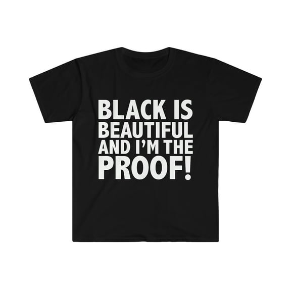 Black is Beautiful and I'm Proof Unisex T-shirt S-3XL Black Pride
