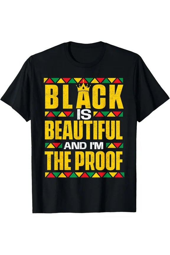 Black is Beautiful and I'm The Proof Funny Pride Quote New Unisex T-Shirt