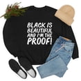 thumbnail image 1 of Black is Beautiful and I'm the Proof Unisex Sweatshirt S-3XL Black Pride, 1 of 5
