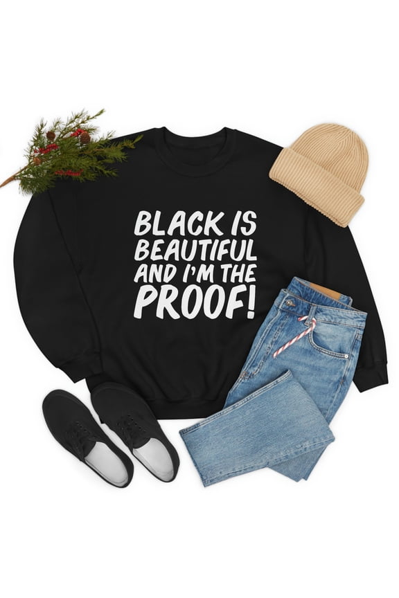 Black is Beautiful and I'm the Proof Unisex Sweatshirt S-3XL Black Pride