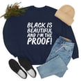 thumbnail image 1 of Black is Beautiful and I'm the Proof Unisex Sweatshirt S-3XL Black Pride, 1 of 5