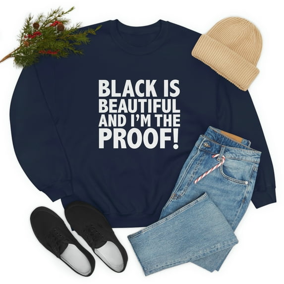 Black is Beautiful and I'm the Proof Unisex Sweatshirt S-3XL Black Pride
