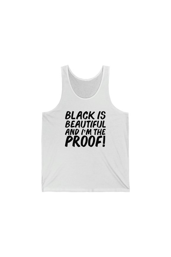 Black is Beautiful and I'm the Proof Unisex Tank Top, XS-2X Black Pride
