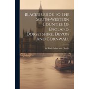 Black's Guide To The South-western Counties Of England. Dorsetshire, Devon And Cornwall, Paperback