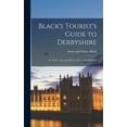 thumbnail image 1 of Black's Tourist's Guide to Derbyshire: Its Towns, Watering Places, Dales, and Mansions, (Hardcover), 1 of 6