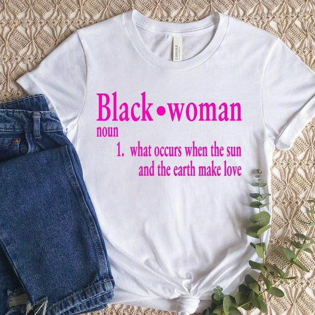 Black woman definition shirt, black history month, Do it for the