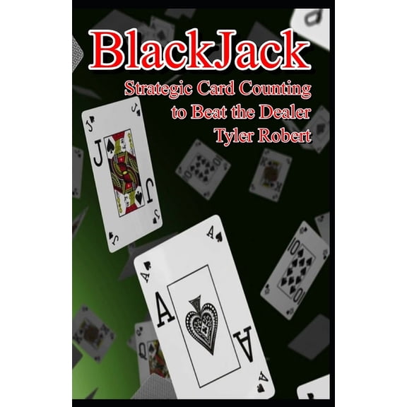 BlackJack: Strategic Card Counting to Beat the Dealer, (Paperback)