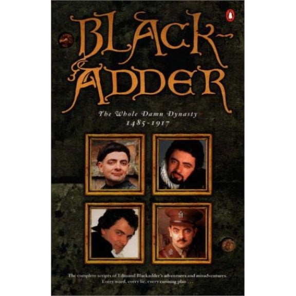 Pre-Owned Blackadder : The Whole Damn Dynasty, 1485-1917 (Paperback) 9780140296082