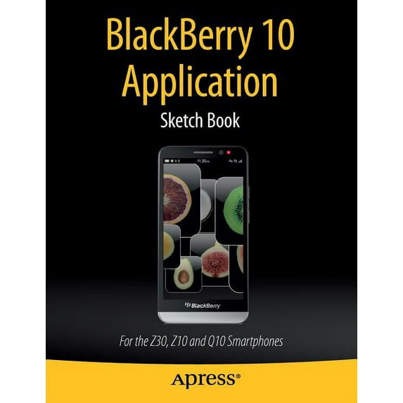Blackberry 10 Application Sketch Book: For the Z30, Z10 and Q10 Smartphones, (Paperback)