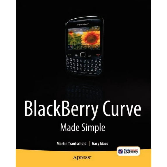Blackberry Curve Made Simple: For the Blackberry Curve 8520, 8530 and 8500 Series, (Paperback)