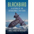 thumbnail image 1 of Pre-Owned Blackbird: A History of the Untouchable Spy Plane (Hardcover) 1681775050 9781681775050, 1 of 1