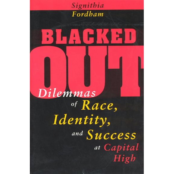 Blacked Out : Dilemmas of Race, Identity, and Success at Capital High (Hardcover)