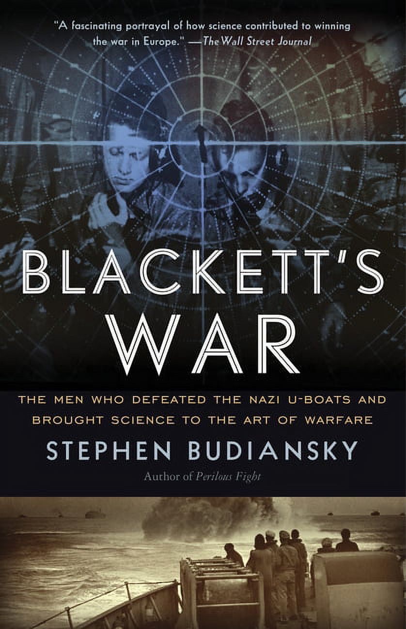 Blackett's War: The Men Who Defeated the Nazi U-Boats and Brought Science to the Art of Warfare (Paperback) - image 1 of 1