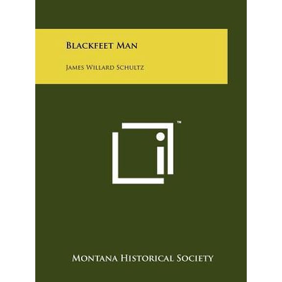 Blackfeet Man: James Willard Schultz Paperback