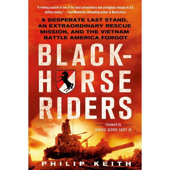 Blackhorse Riders : A Desperate Last Stand, an Extraordinary Rescue Mission, and the Vietnam Battle America Forgot (Paperback)