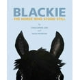 thumbnail image 1 of Blackie: The Horse Who Stood Still : The Horse Who Stood Still (Hardcover), 1 of 1