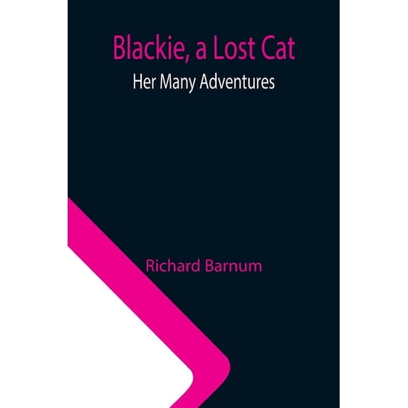 Blackie, a Lost Cat: Her Many Adventures, (Paperback)