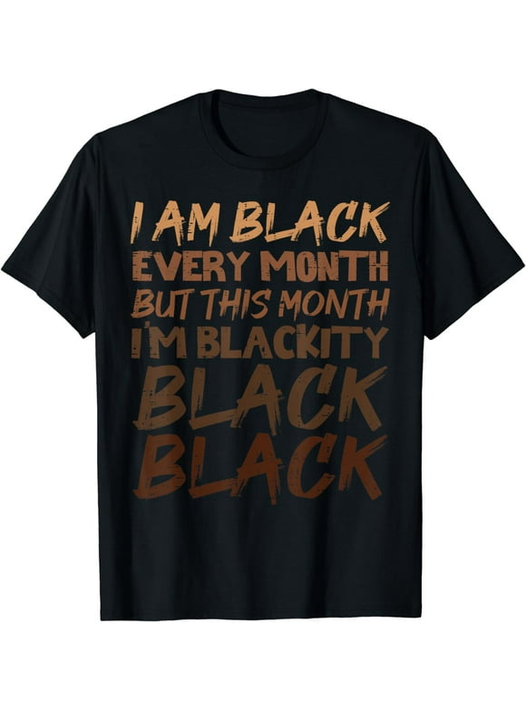 Blackity Black Every Month Black History African Gift T-Shirt